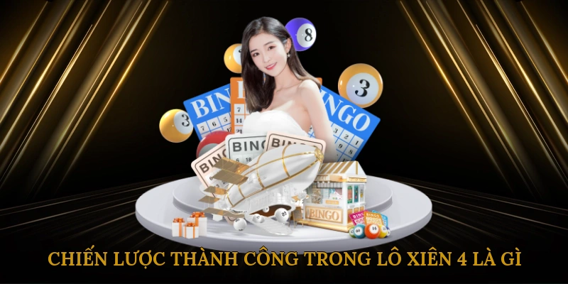 Chiến lược thành công trong lô xiên 4