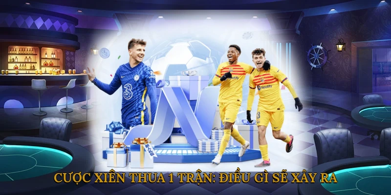 Cược Xiên Thua 1 Trận: Điều Gì Sẽ Xảy Ra?