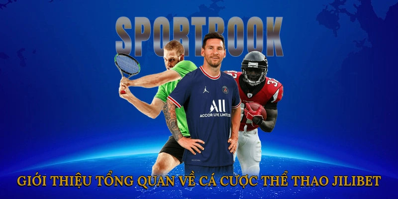 Giới Thiệu Tổng Quan Về Cá Cược Thể Thao Tại JILIBET