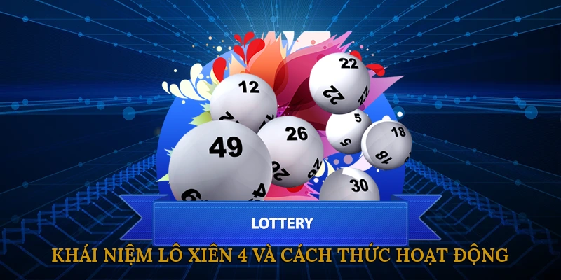 Khái niệm lô xiên 4 và cách thức hoạt động của hình thức cá cược này