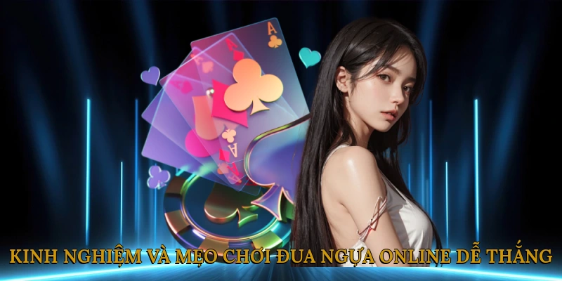 Kinh nghiệm và mẹo chơi đua ngựa online dễ thắng