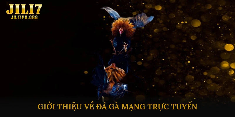 Giới Thiệu Về Đá Gà Mạng Trực Tuyến
