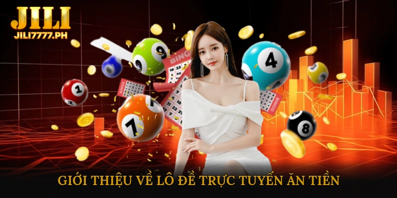 Giới thiệu về lô đề trực tuyến ăn tiền
