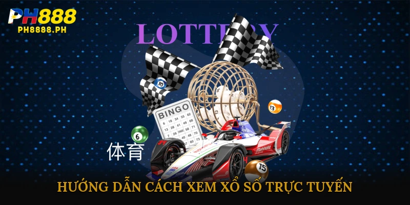Hướng dẫn cách xem xổ số trực tuyến