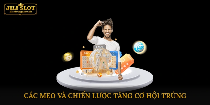 Các mẹo và chiến lược tăng cơ hội trúng