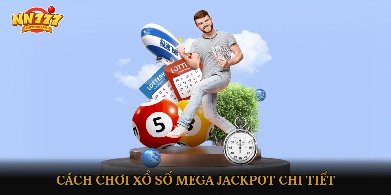 Cách chơi Xổ số Mega Jackpot chi tiết