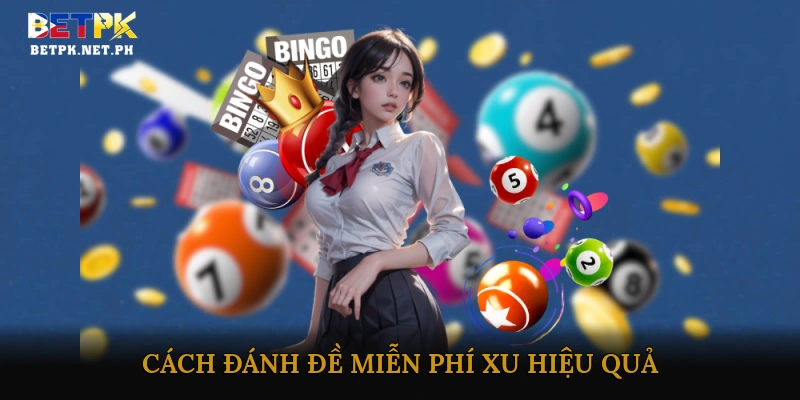 Cách đánh đề miễn phí xu hiệu quả