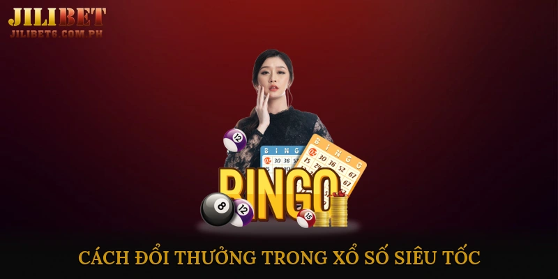 Cách đổi thưởng trong xổ số siêu tốc