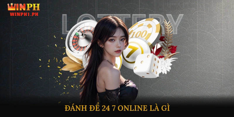 Đánh đề 24/7 online là gì?