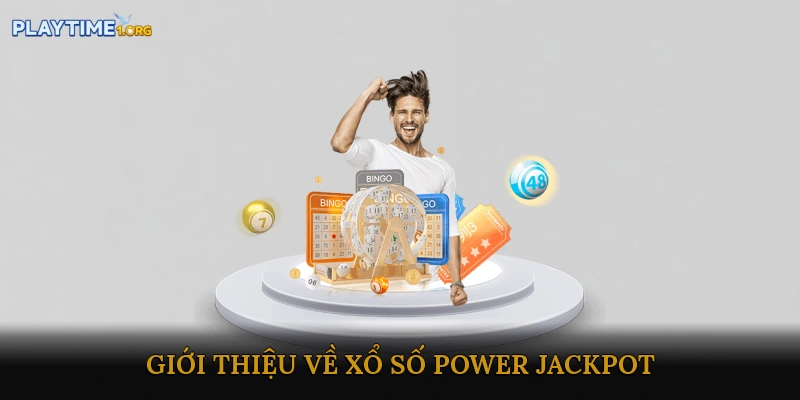 Giới thiệu về Xổ số Power Jackpot