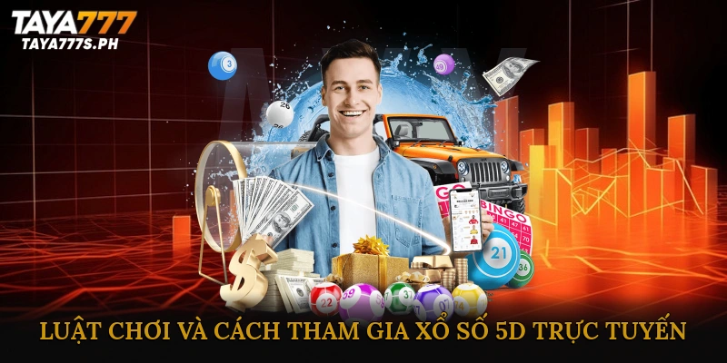 Luật chơi và cách tham gia xổ số 5D trực tuyến