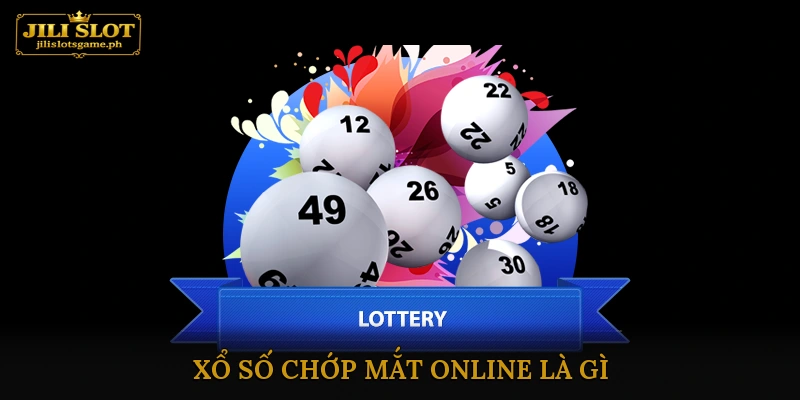 Xổ số chớp mắt online là gì?