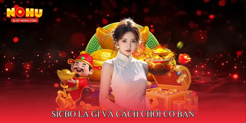 Sicbo là gì và cách chơi cơ bản