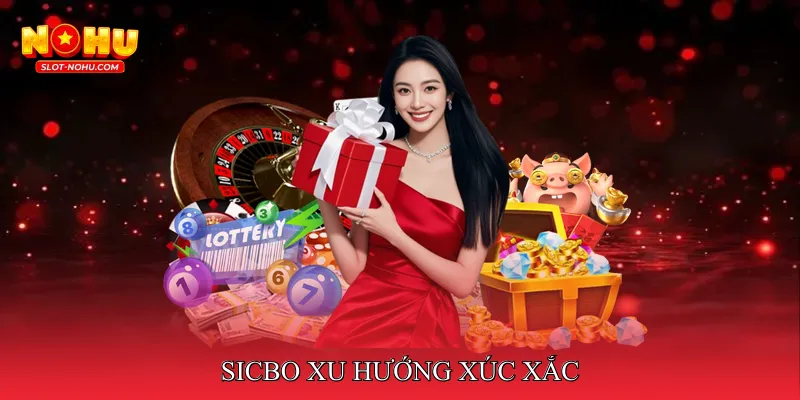 Sicbo xu hướng xúc xắc