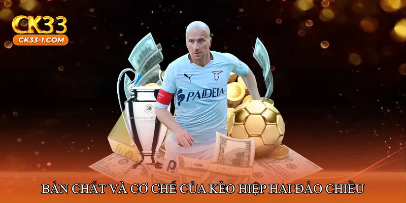 Bản chất và cơ chế của kèo hiệp hai đảo chiều