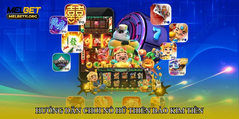Hướng dẫn chơi Nổ hũ thiên bảo kim tiền