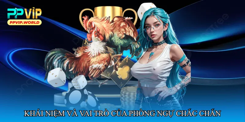 Khái niệm và vai trò của phòng ngự chắc chắn