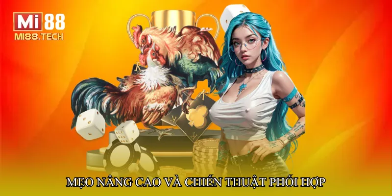 Mẹo nâng cao và chiến thuật phối hợp