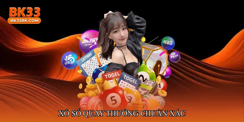 Xổ số quay thưởng chuẩn xác