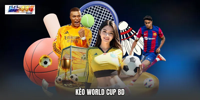 Kèo World Cup BD